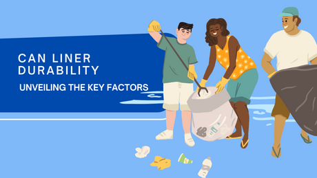 Article Title "Can Liner Durability | Unveiling the key factors" accompanied with a carton of three people picking up trash and placing it in can liners.