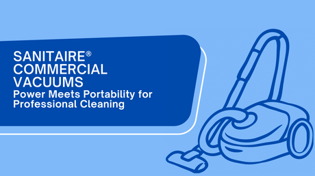 Sanitaire® Commercial Vacuums: Power Meets Portability for Professional Cleaning