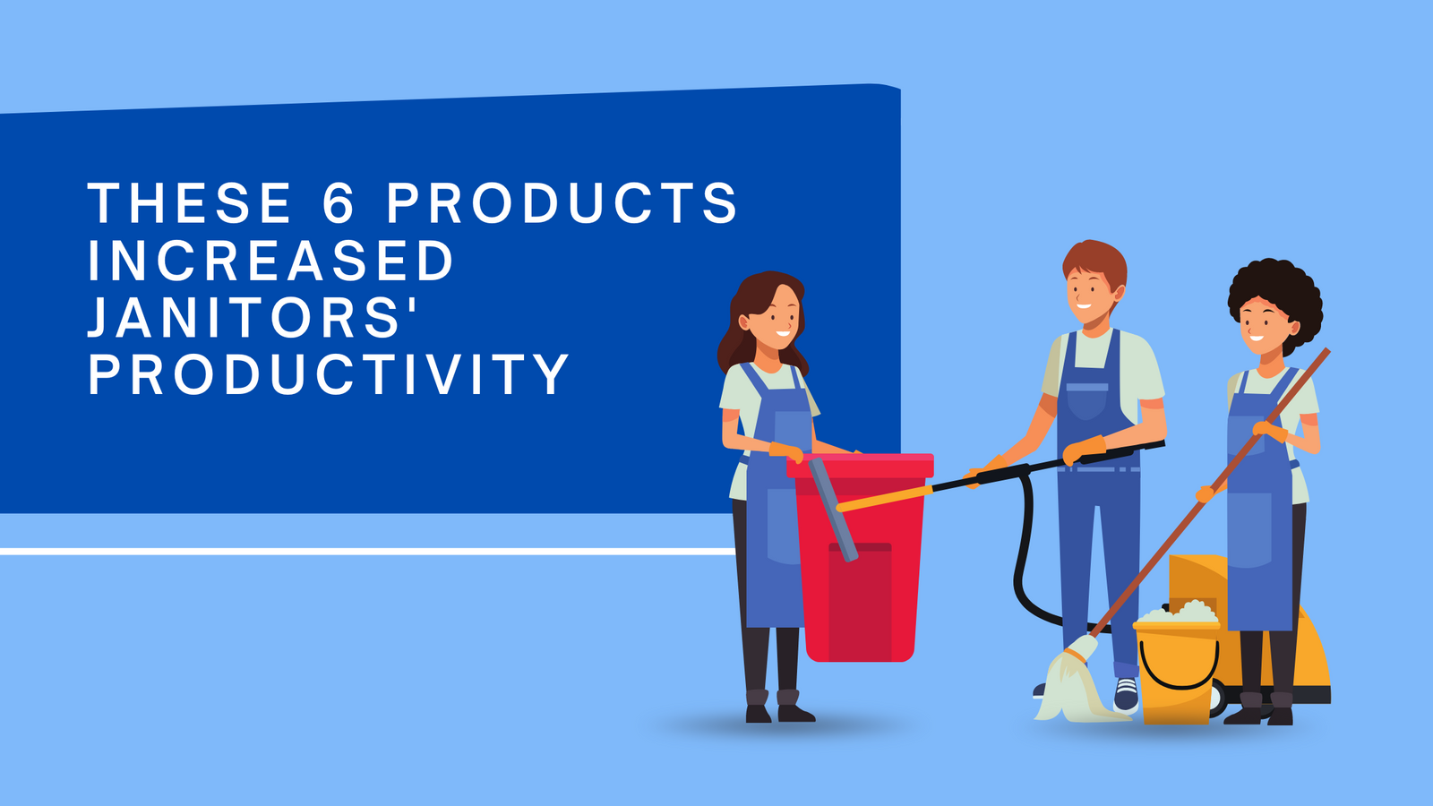 These 6 Products Increased Janitors' Productivity