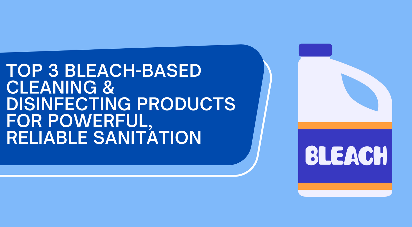 Top 3 Bleach-Based Cleaning &amp; Disinfecting Products for Powerful, Reliable Sanitation